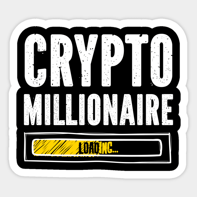 Crypto Millionaire Loading Funny Bitcoin BTC Ethereum ETH Cryptocurrency Sticker by SpacemanTees